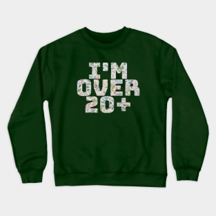 I'm Over 20 Crewneck Sweatshirt